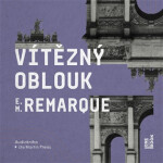 Vítězný oblouk - 2 (Čte Martin Preiss) (audiokniha) - Erich Maria Remarque