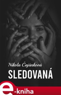 Sledovaná - Nikola Čajánková e-kniha