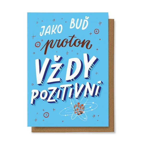 Přání Buď jako proton, vždy pozitivní