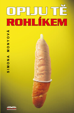 Opiju tě rohlíkem - Simona Monyová