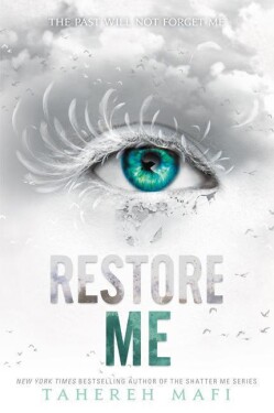 Restore Me, 1. vydání - Tahereh Mafi