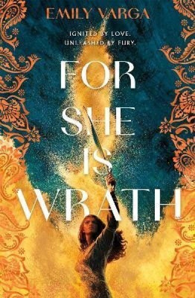 For She is Wrath: A sizzling lovers-to-enemies romantasy epic - Emily Varga