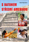 S batohem Střední Amerikou - Saša Ryvolová