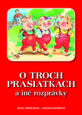 O troch prasiatkach a iné roprávky - Hana Primusová; Dagmar Košková