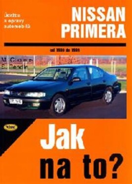Nissan Primera 1990 - 1999 - Jak na to? - 71. - Steve Rendle; Mark Coombs