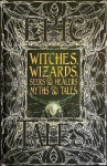 Witches, Wizards, Seers & Healers Myths & Tales: Epic Tales - Diane Purkiss