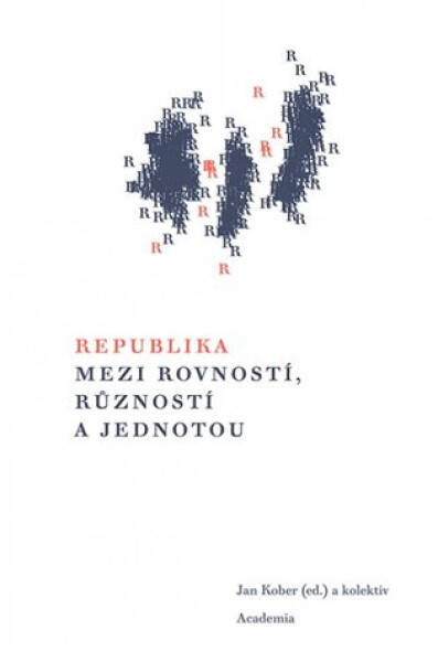Republika mezi rovností, růzností jednotou Jan Kober