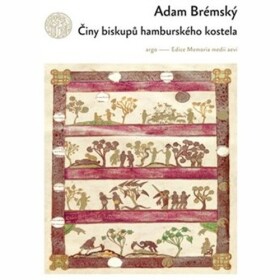 Činy biskupů hamburského kostela - Adam Brémský