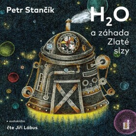 H2O a záhada Zlaté slzy - CD mp3 (Čte Jiří Lábus) - Petr Stančík