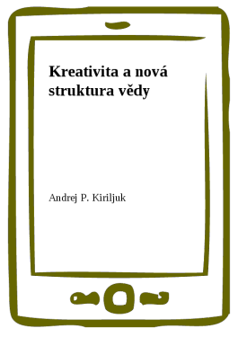 Kreativita a nová struktura vědy - Andrej P. Kiriljuk