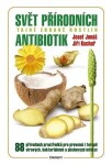 Svět přírodních antibiotik - Tajné zbraně rostlin - Josef Jonáš