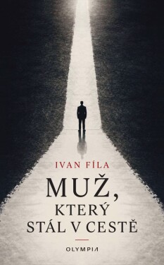 Muž, který stál v cestě - Ivan Fíla
