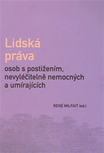 Lidská práva osob postižením, nevyléčitelně nemocných umírajících René Milfait