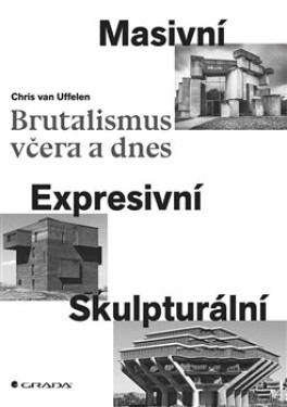 Brutalismus včera dnes Chris van Uffelen