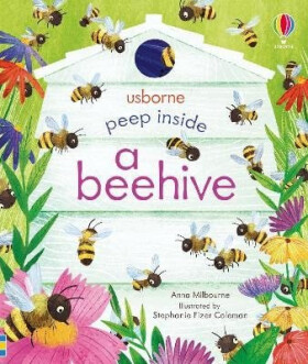 Peep Inside a Beehive - Anna Milbourneová
