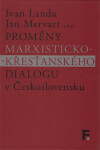 Proměny marxisticko-křesťanského dialogu v Československu - Ivan Landa