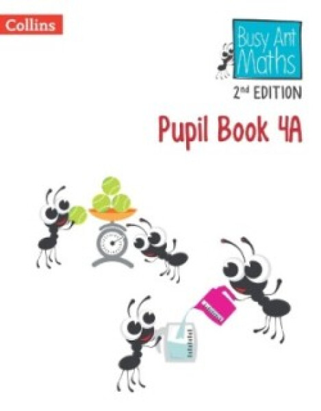 Busy Ant Maths Pupil Book 4A (2nd Edition) - Jurgensen Elizabeth; Mumford, Jeanette; Roberts Sandra