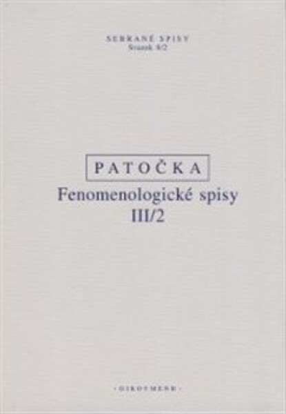 Fenomenologické spisy III/2 - Jan Patočka