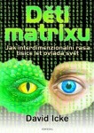 Děti matrixu - Jak interdimenzionální rasa tisíce let ovládá svět - David Icke