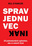 Sprav jednu vec inak - Bill O'Hanlon