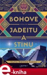 Bohové jadeitu a stínu - Silvia Moreno-Garciová