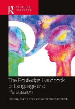 Routledge Handbook of Language and Persuasion - Jeanne Fahnestock