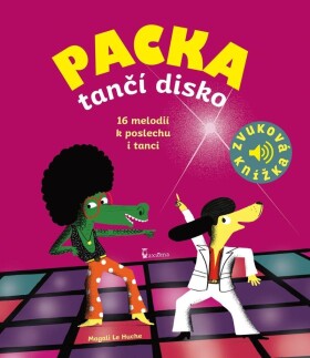 Packa tančí disko - Zvuková knížka - Magali Le Huche