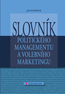 Slovník politického managementu a volebního marketingu - Jan Kubáček