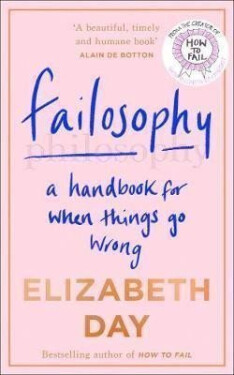 Failosophy : A Handbook for When Things Go Wrong, 1. vydání - Elizabeth Day