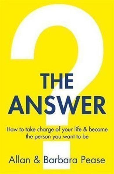 The Answer : How to take charge of your life become the person you want to be - Barbara Peaseová