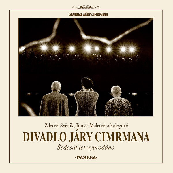 Divadlo Járy Cimrmana - Šedesát let vyprodáno - Zdeněk Svěrák