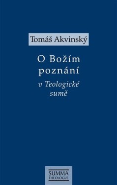 O Božím poznání v Teologické sumě - Tomáš Akvinský