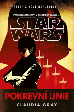 Star Wars - Pokrevní linie - Claudia Gray