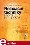 Relaxační techniky pro tělo, dech a mysl. Návrat k přirozenému uvolnění - Kateřina Grofová, Vojtěch Černý e-kniha