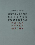 Ustavičné senzace poutníka Karla Hynka Máchy - Miroslav Koloc