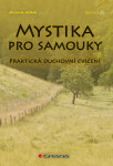 Mystika pro samouky - Milan Michael Horák