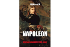 Napoleon Generál Bonaparte (1769-1804) Jiří Kovařík