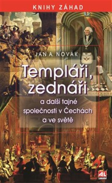 Templáři, zednáři tajné společnosti Čechách ve světě Jan Novák