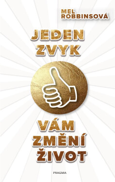 Jeden zvyk vám změní život - Mel Robbins