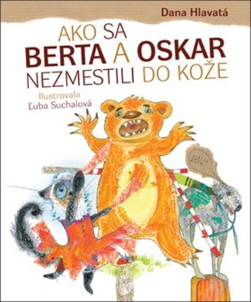 Ako sa Berta a Oskar nezmestili do kože - Dana Hlavatá