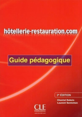 Hotellerie-Restauration.com: Guide pédagogique, 2. édition - Chantal Dubois