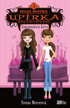 Moja sestra upírka 3 Tajomstvo krvi - Sienna Mercer
