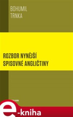 Rozbor nynější spisovné angličtiny Bohumil Trnka