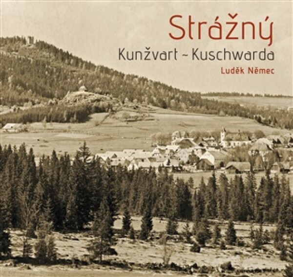 Strážný - Kunžvart - Kuschwarda - Ludvík Němec