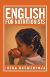 English for nutritionists (Angličtina pro nutriční terapeuty) Irena Baumruková