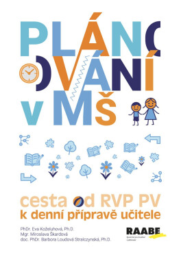 Plánování v mateřské škole - Cesta od RVP PV k denní přípravě učitele - kolektiv autorů