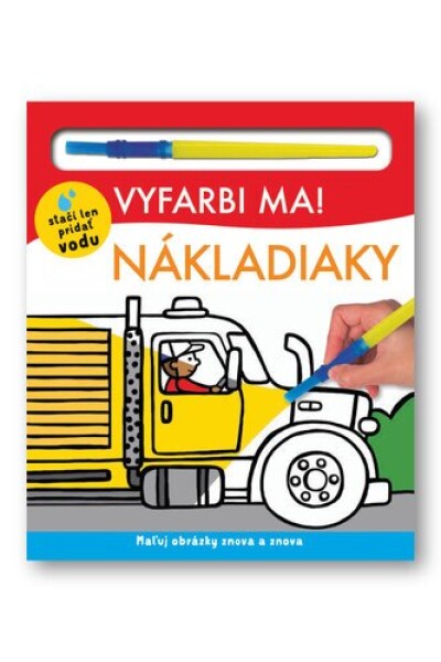 Vyfarbi ma! Nákladiaky - Hannah Mitchel; Will Putnam; Kylie Hamley