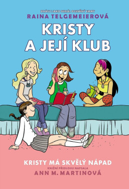 Kristy a její klub - Kristy má skvělý nápad - Raina Telgemeier