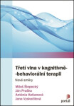 Třetí vlna v kognitivně-behaviorální terapii - Nové směry - Ján Praško