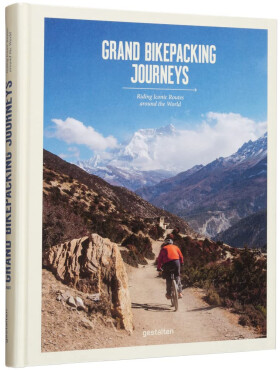 Grand Bikepacking Journeys. Riding Iconic Routes around the World - Stefan Amato